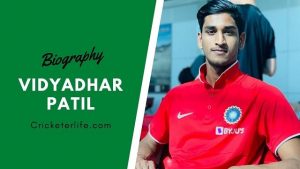 Vidyadhar Patil biography, height, Age, Girlfriend, etc. - Cricketer Life